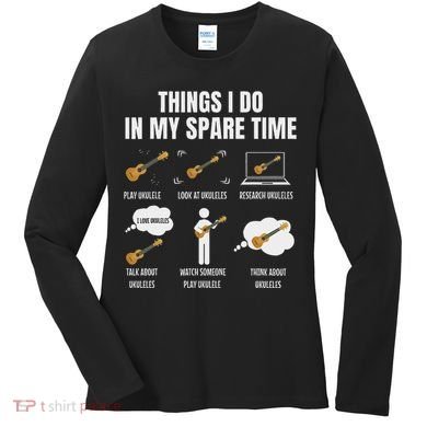 Things I Do In My Spare Time Ukulele Player Women's Long Sleeve Shirt