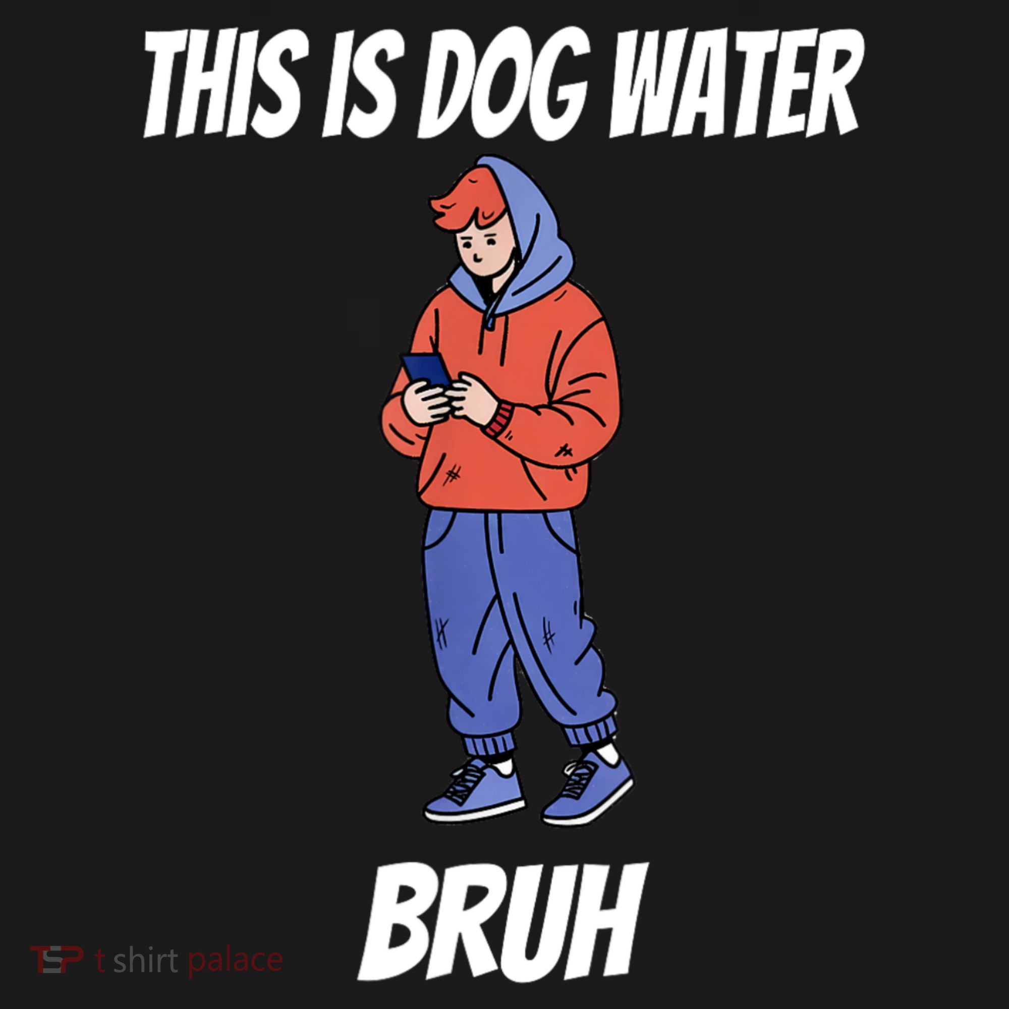 This Is Dog Water Bruh You Doing Too Much Long Sleeve Shirt