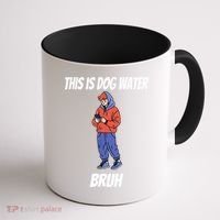 This Is Dog Water Bruh You Doing Too Much Coffee Mug thumb 1