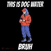 This Is Dog Water Bruh You Doing Too Much Coffee Mug thumb 5