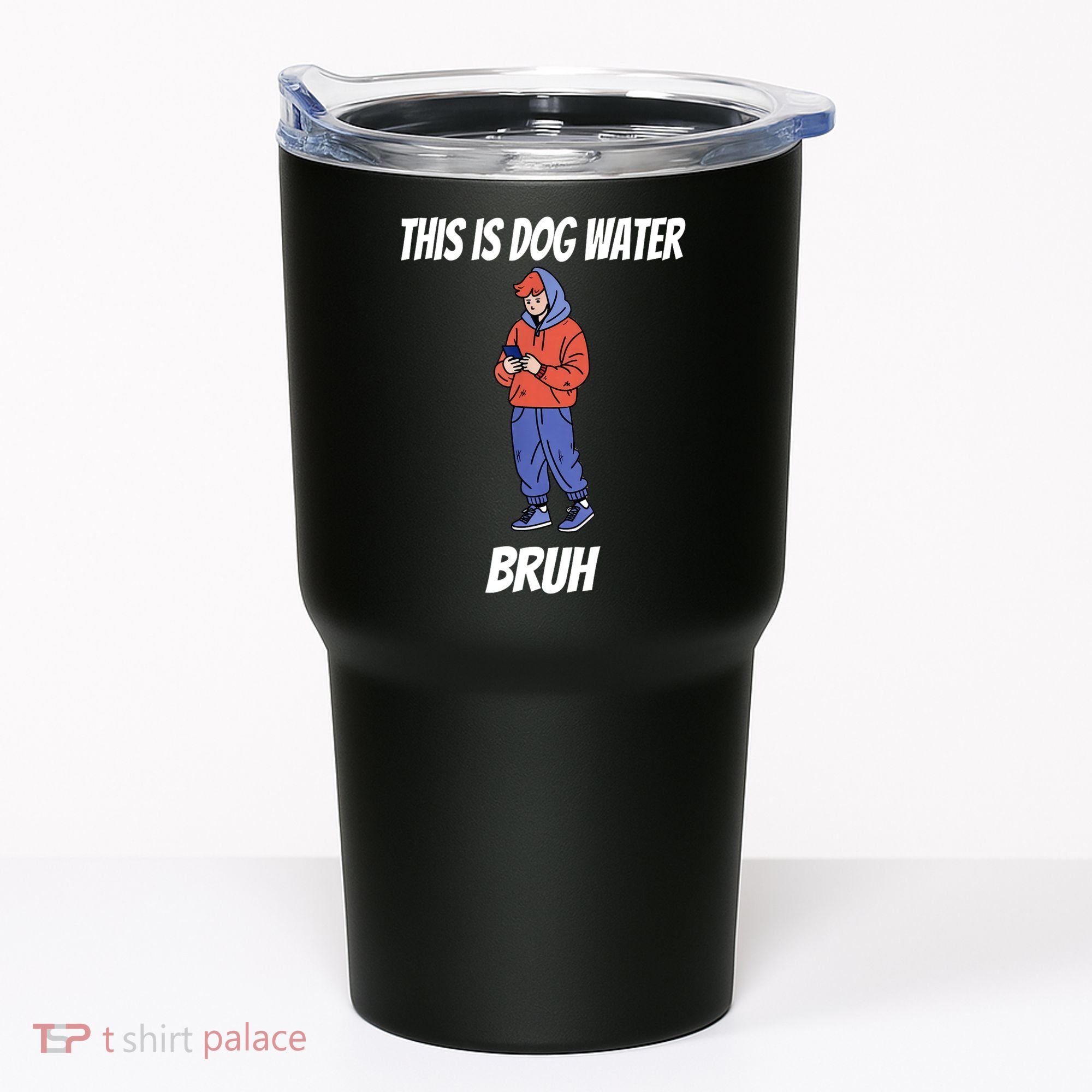 This Is Dog Water Bruh You Doing Too Much Tumbler