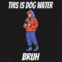 This Is Dog Water Bruh You Doing Too Much Mousepad thumb 1