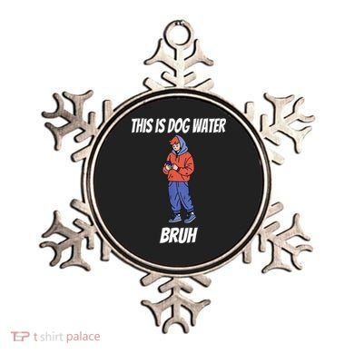 This Is Dog Water Bruh You Doing Too Much Ornament
