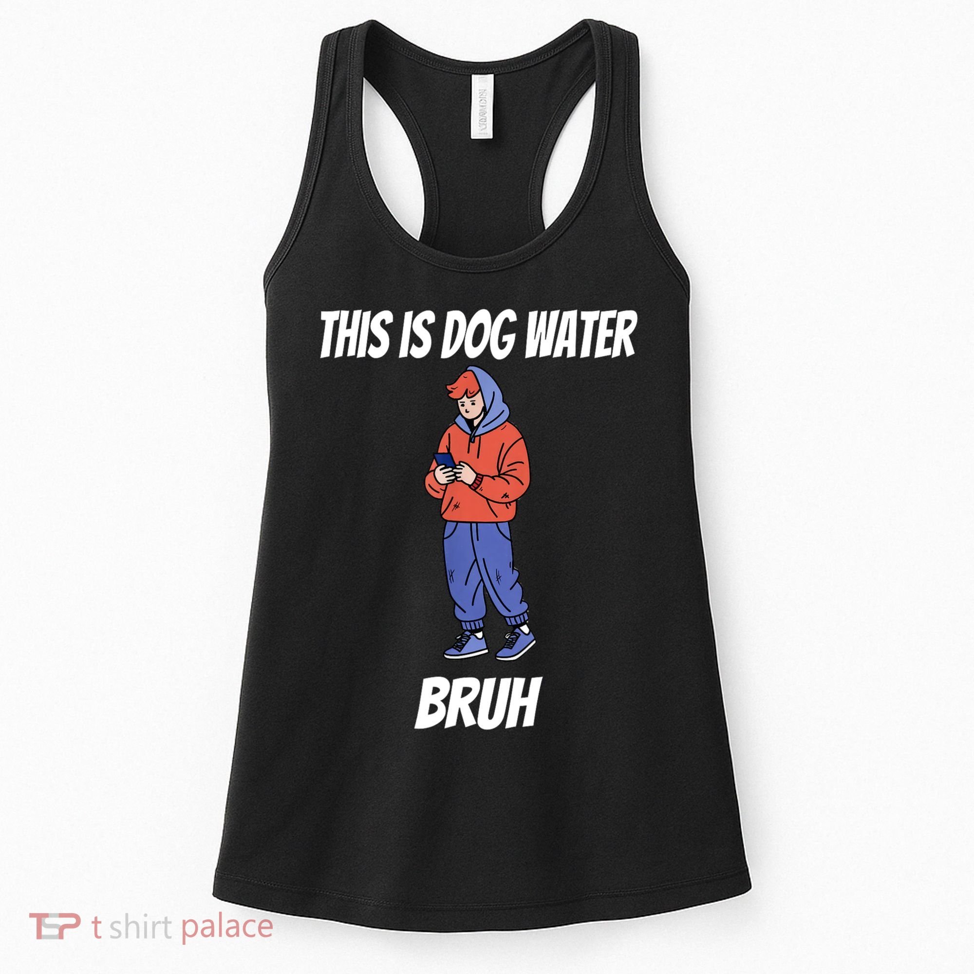 This Is Dog Water Bruh You Doing Too Much Women's Tank Top