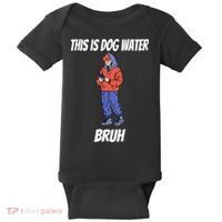 This Is Dog Water Bruh You Doing Too Much Baby Bodysuit thumb 0