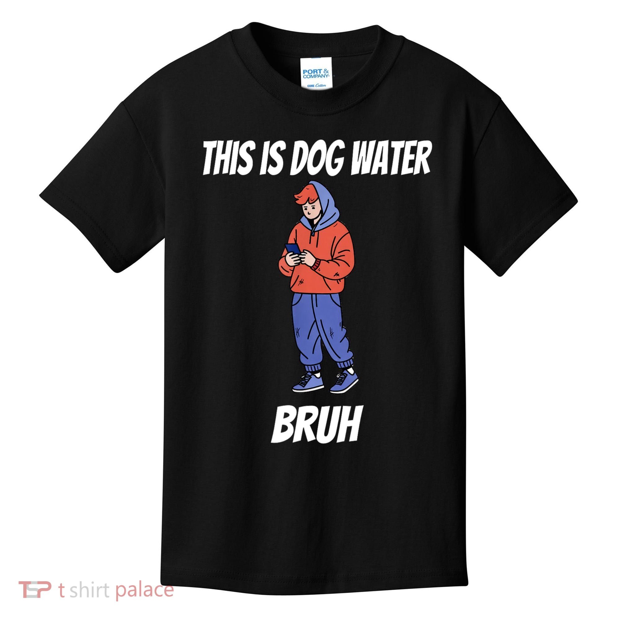 This Is Dog Water Bruh You Doing Too Much Kids T-Shirt