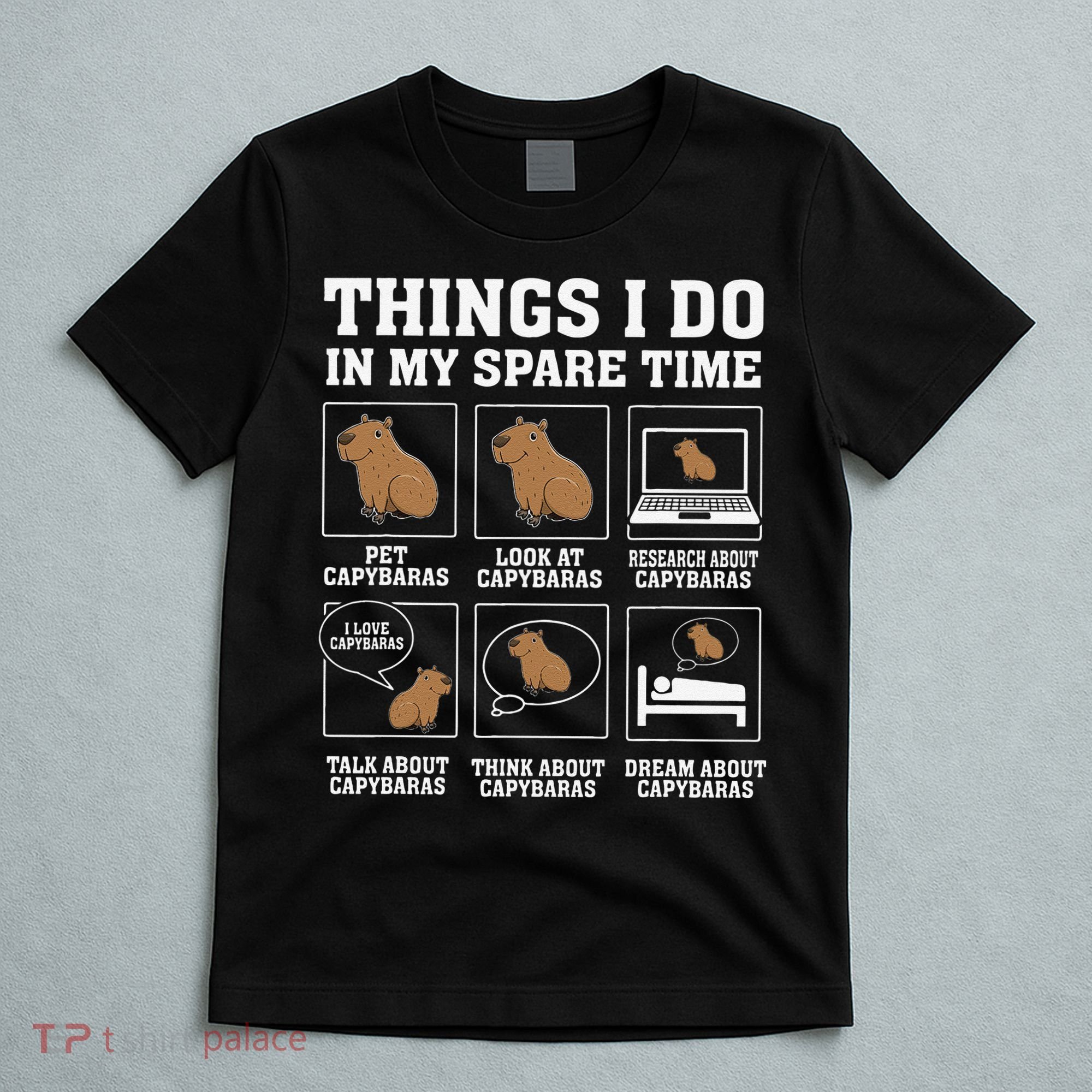 Things I Do In My Spare Time Capybara Funny Capybaras Rodent  T-Shirt
