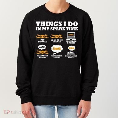Things I Do In My Spare Time Drone Pilot Quadcopter FPV Women's Sweatshirt
