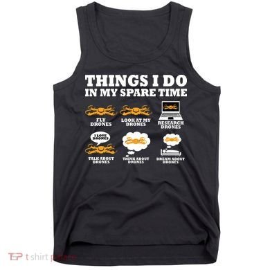 Things I Do In My Spare Time Drone Pilot Quadcopter FPV Tank Top