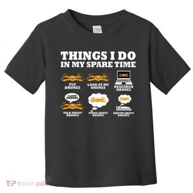 Things I Do In My Spare Time Drone Pilot Quadcopter FPV Toddler T-Shirt