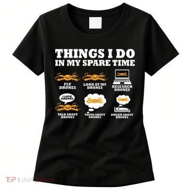 Things I Do In My Spare Time Drone Pilot Quadcopter FPV Women's T-Shirt