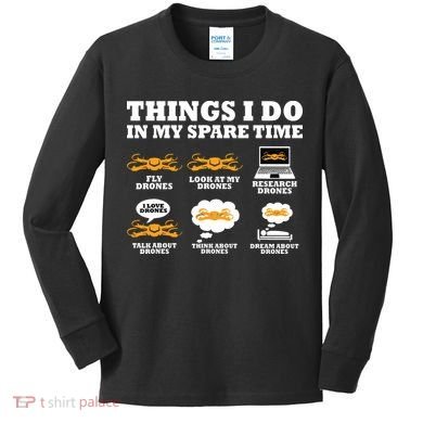 Things I Do In My Spare Time Drone Pilot Quadcopter FPV Kids Long Sleeve Shirt