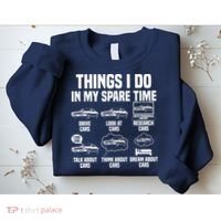 Things I Do In My Spare Time Car Enthusiast Classic Car Guy Sweatshirt thumb 2