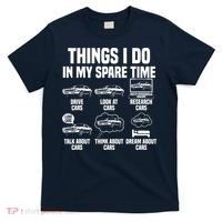 Things I Do In My Spare Time Car Enthusiast Classic Car Guy T-Shirt thumb 0