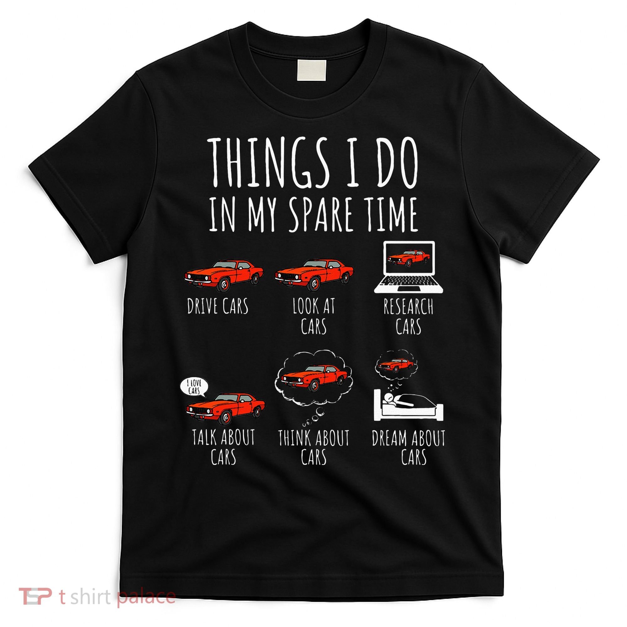 Things I Do In My Spare Time Funny Car Enthusiast Car Lover T-Shirt