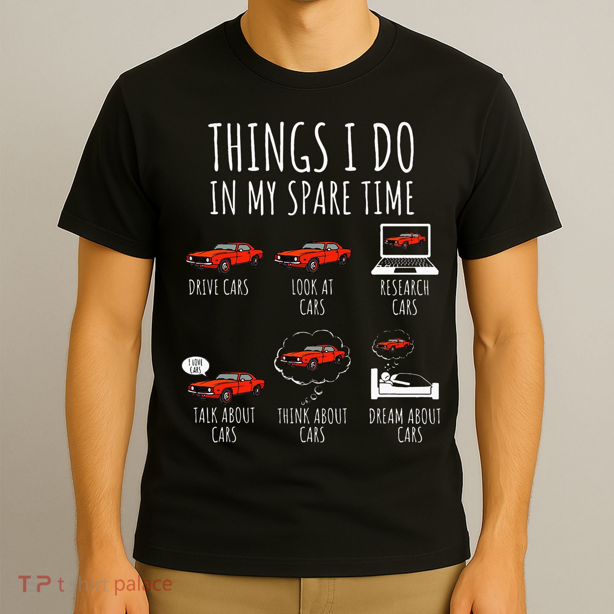 Things I Do In My Spare Time Funny Car Enthusiast Car Lover T-Shirt