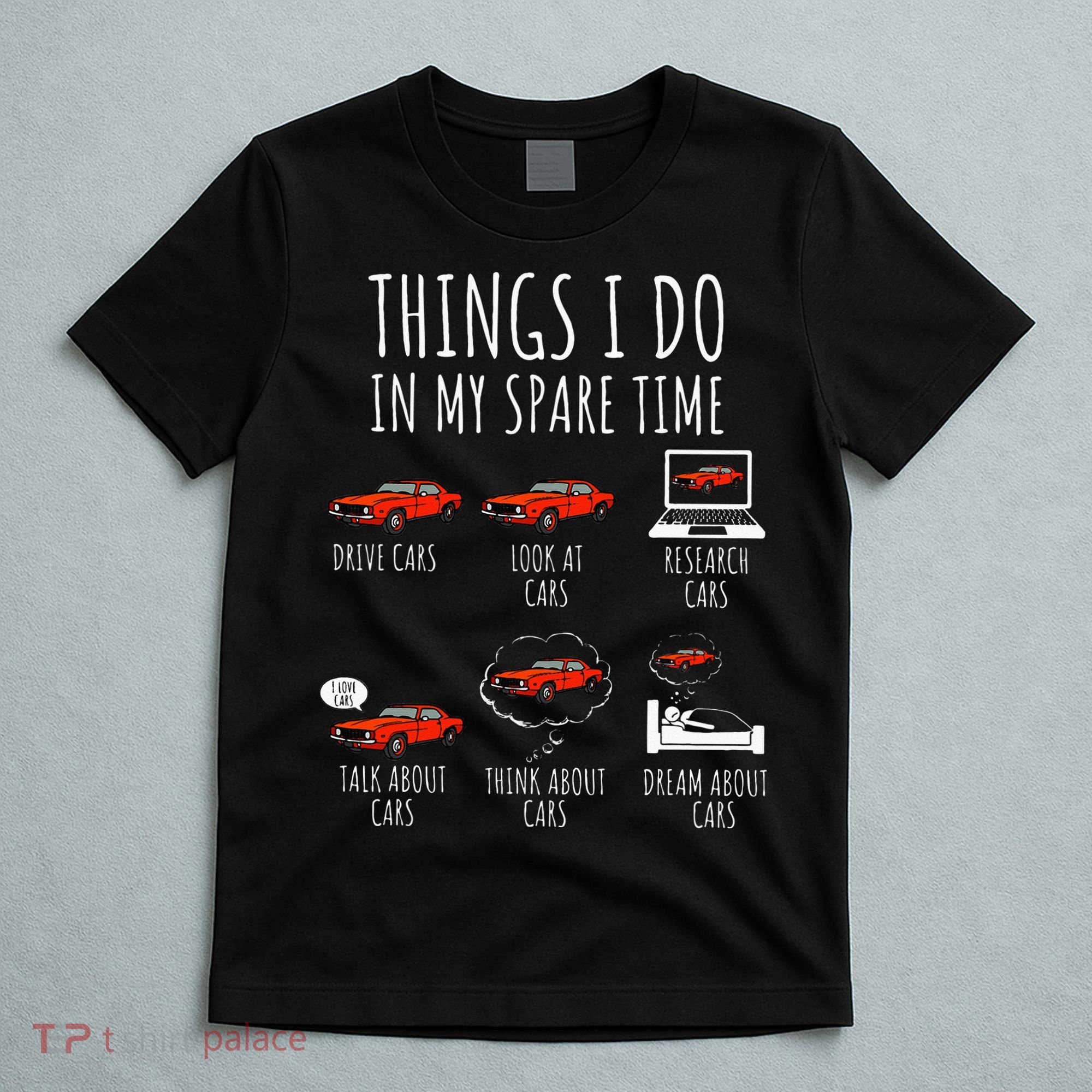 Things I Do In My Spare Time Funny Car Enthusiast Car Lover T-Shirt