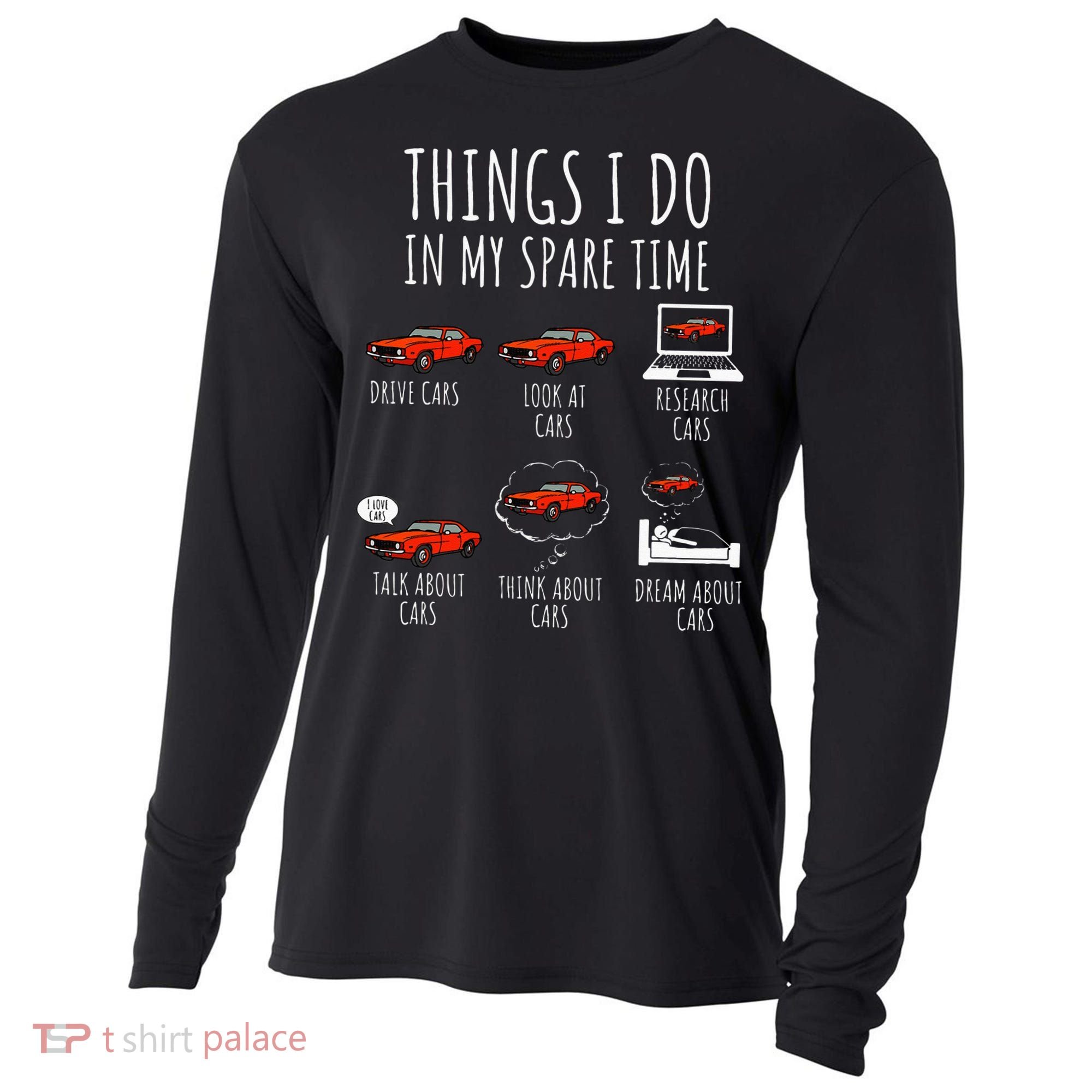 Things I Do In My Spare Time Funny Car Enthusiast Car Lover Cooling Performance Long Sleeve Crew