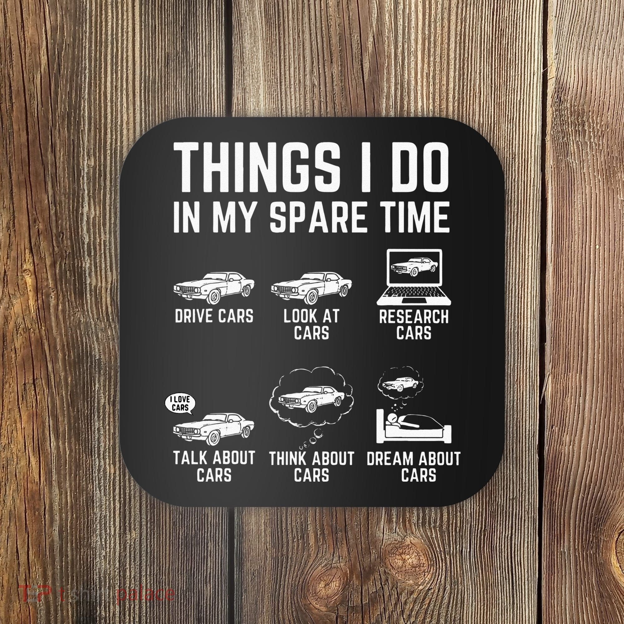 Things I Do In My Spare Time Funny Car Guy Car Enthusiast Coaster