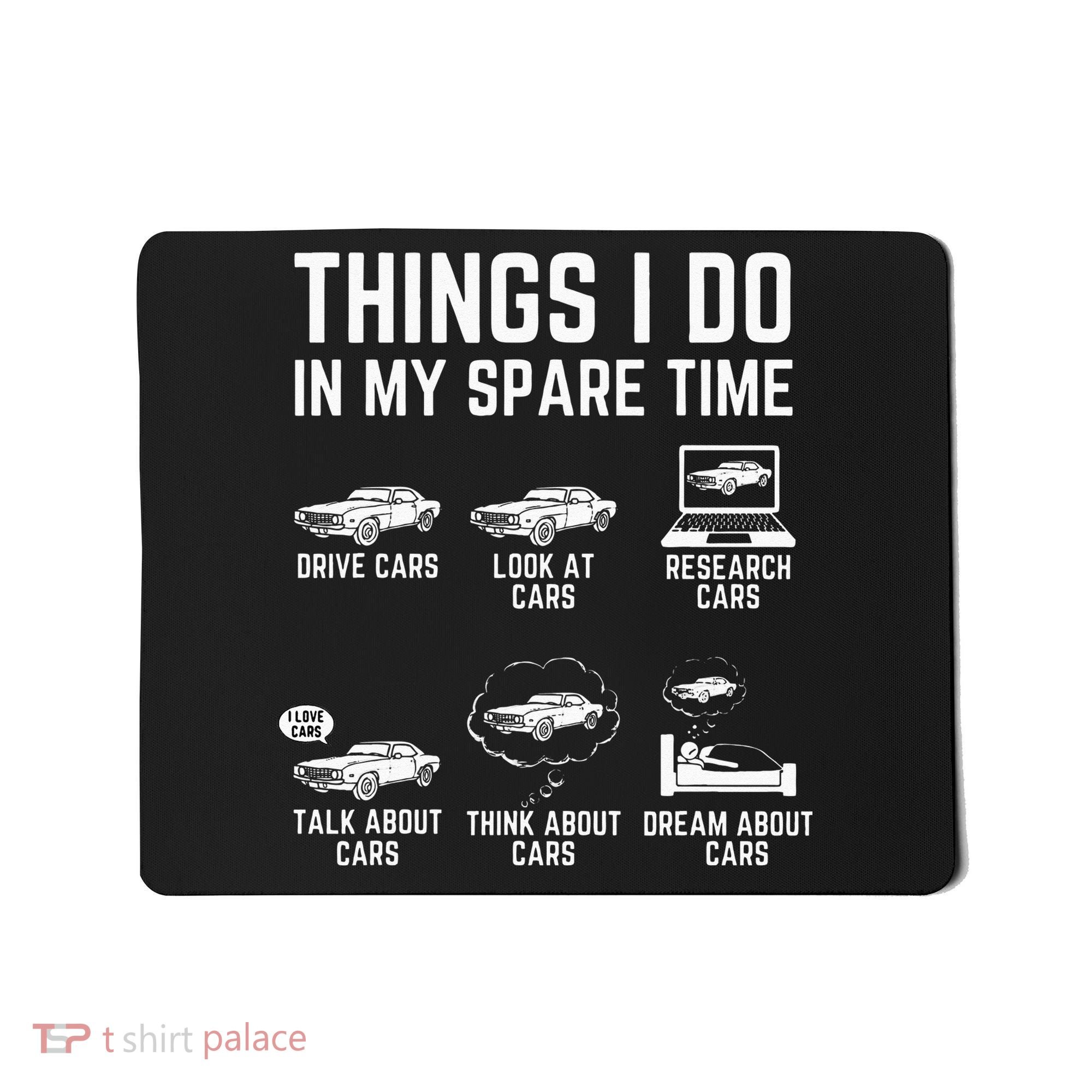 Things I Do In My Spare Time Funny Car Guy Car Enthusiast Mousepad