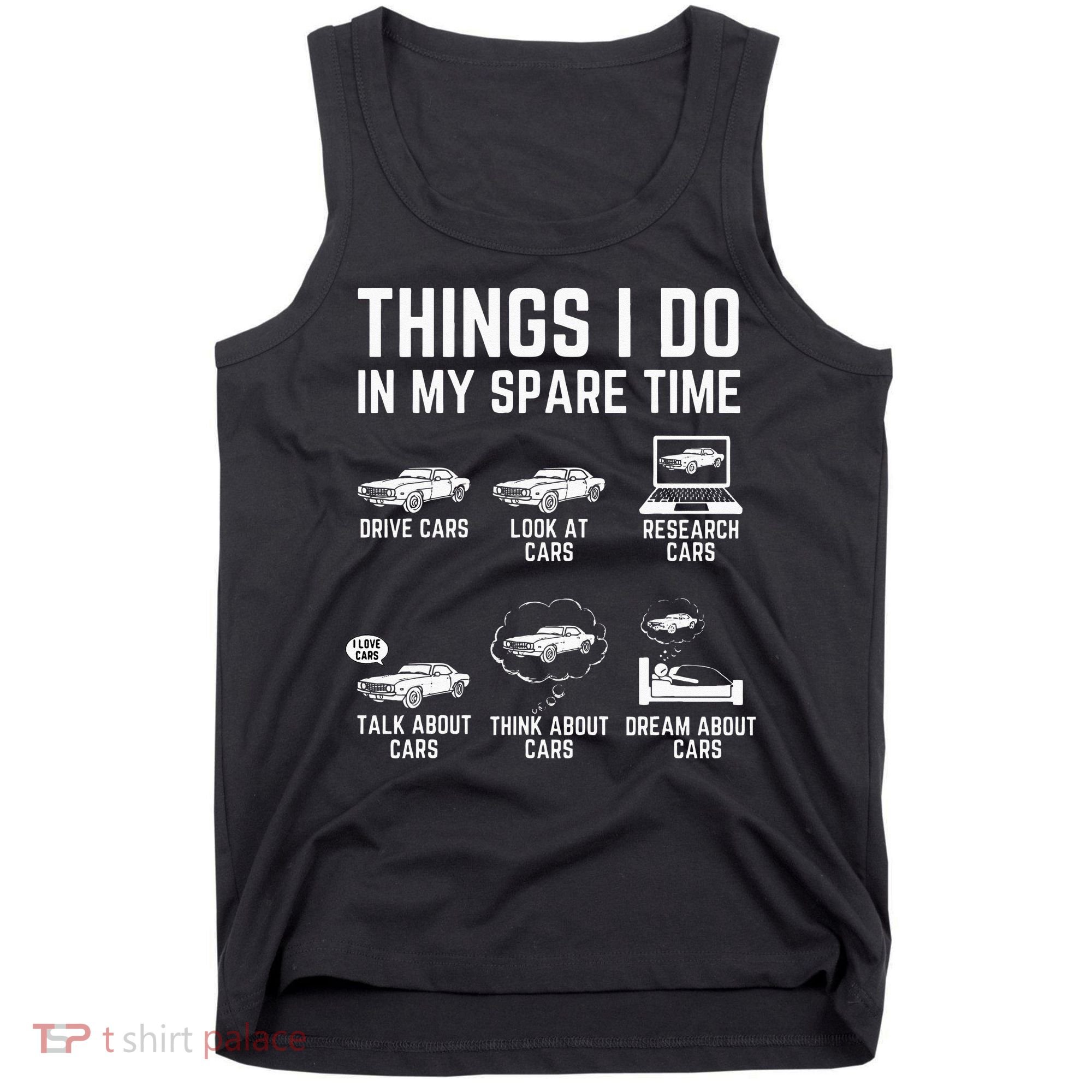 Things I Do In My Spare Time Funny Car Guy Car Enthusiast Tank Top