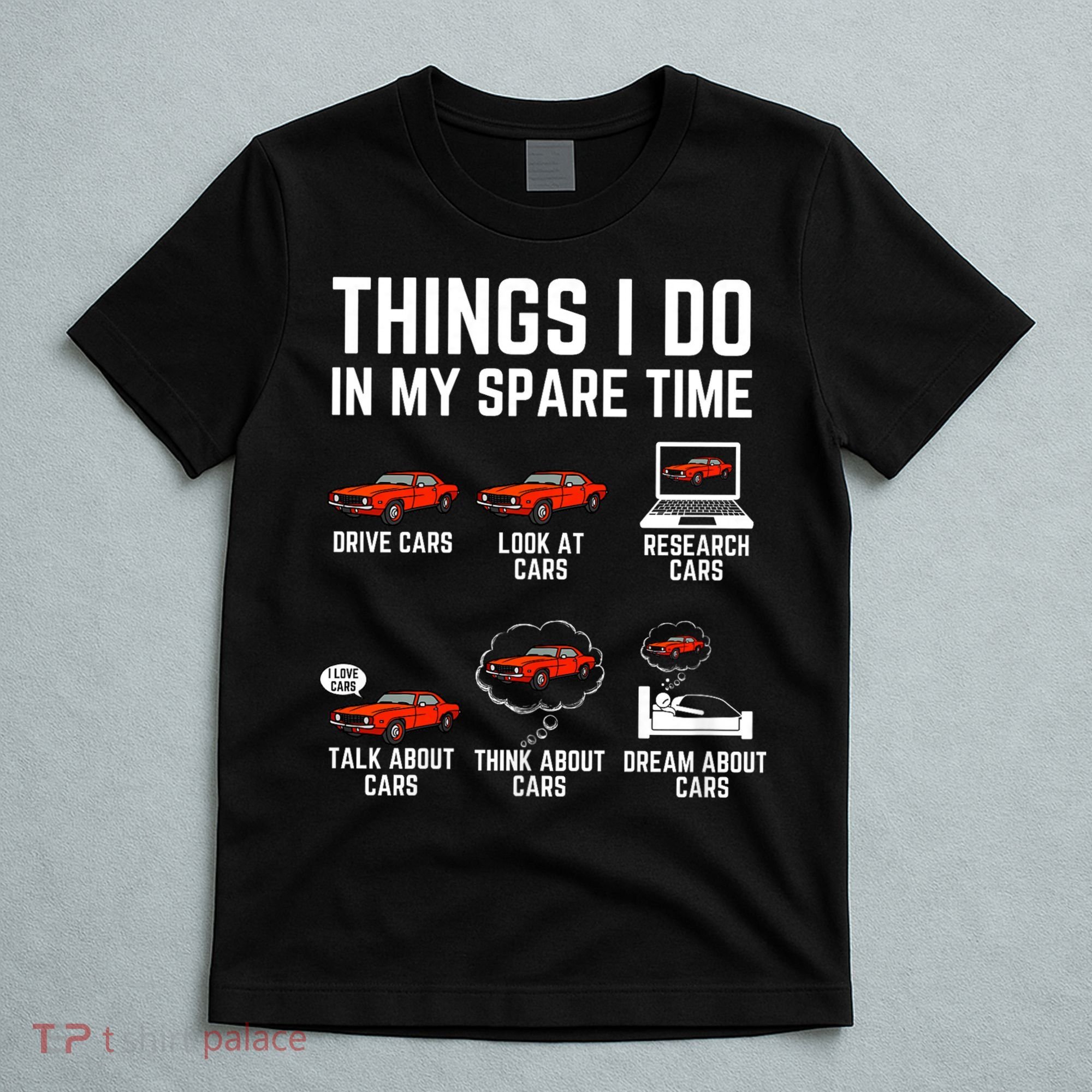 Things I Do In My Spare Time Funny Car Enthusiast Car Lover T-Shirt