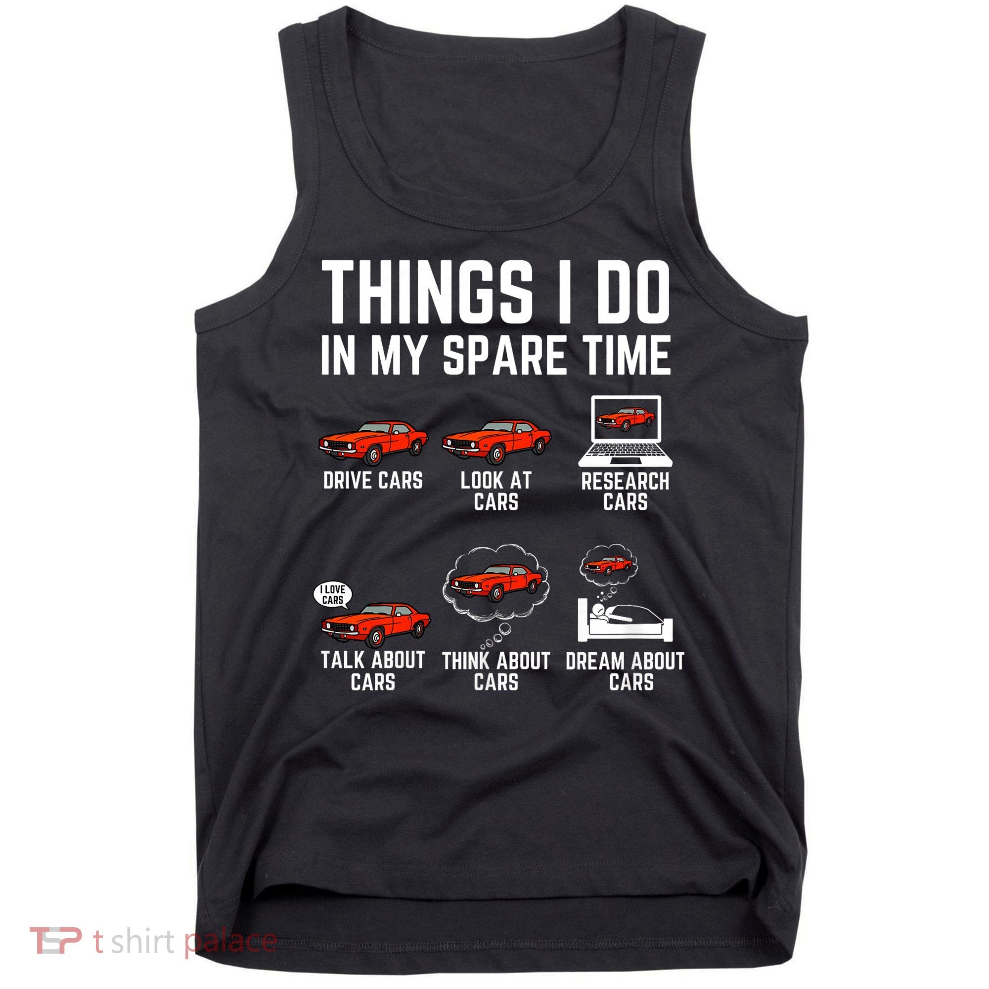 Things I Do In My Spare Time Funny Car Enthusiast Car Lover Tank Top
