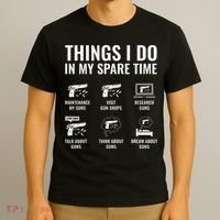 Things I Do In My Spare Time Funny Gun Lover Gun Enthusiast T-Shirt thumb 3