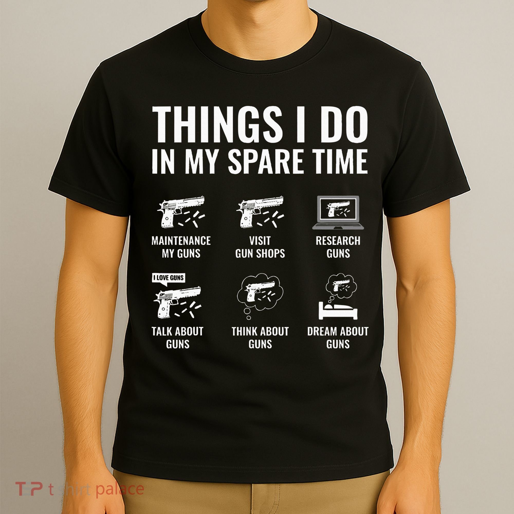 Things I Do In My Spare Time Funny Gun Lover Gun Enthusiast T-Shirt