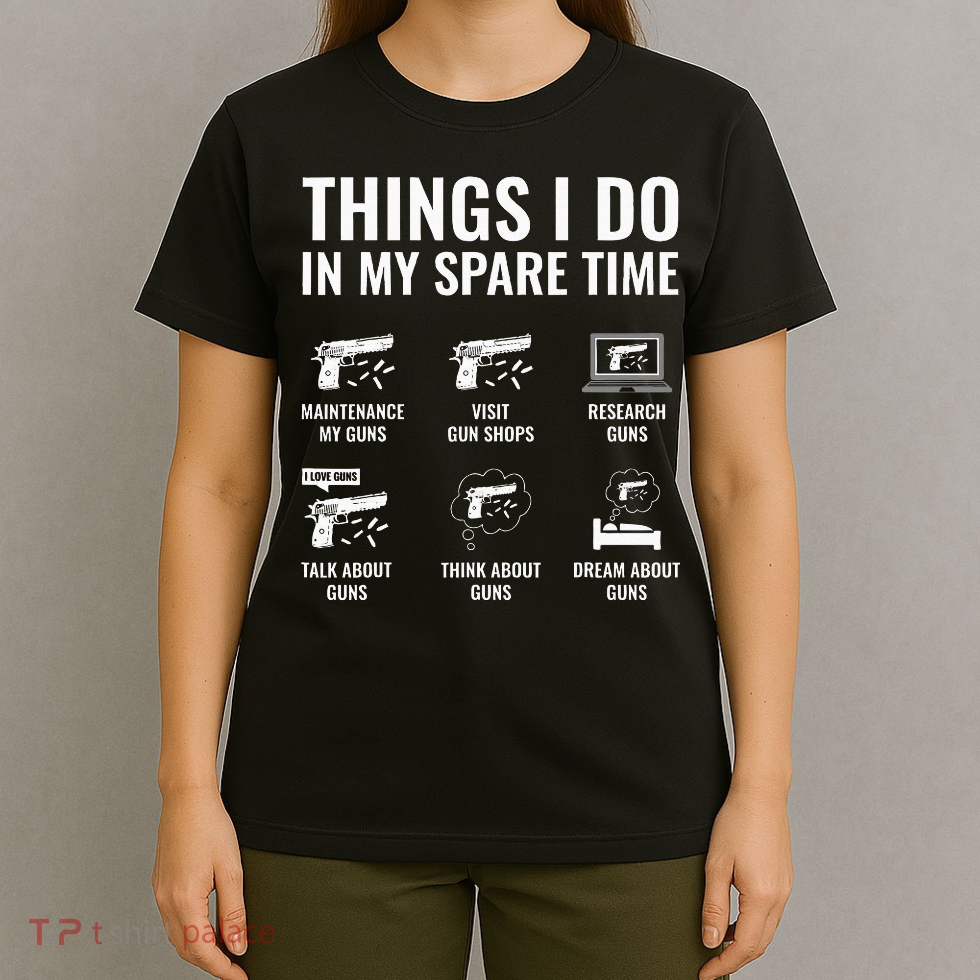 Things I Do In My Spare Time Funny Gun Lover Gun Enthusiast T-Shirt