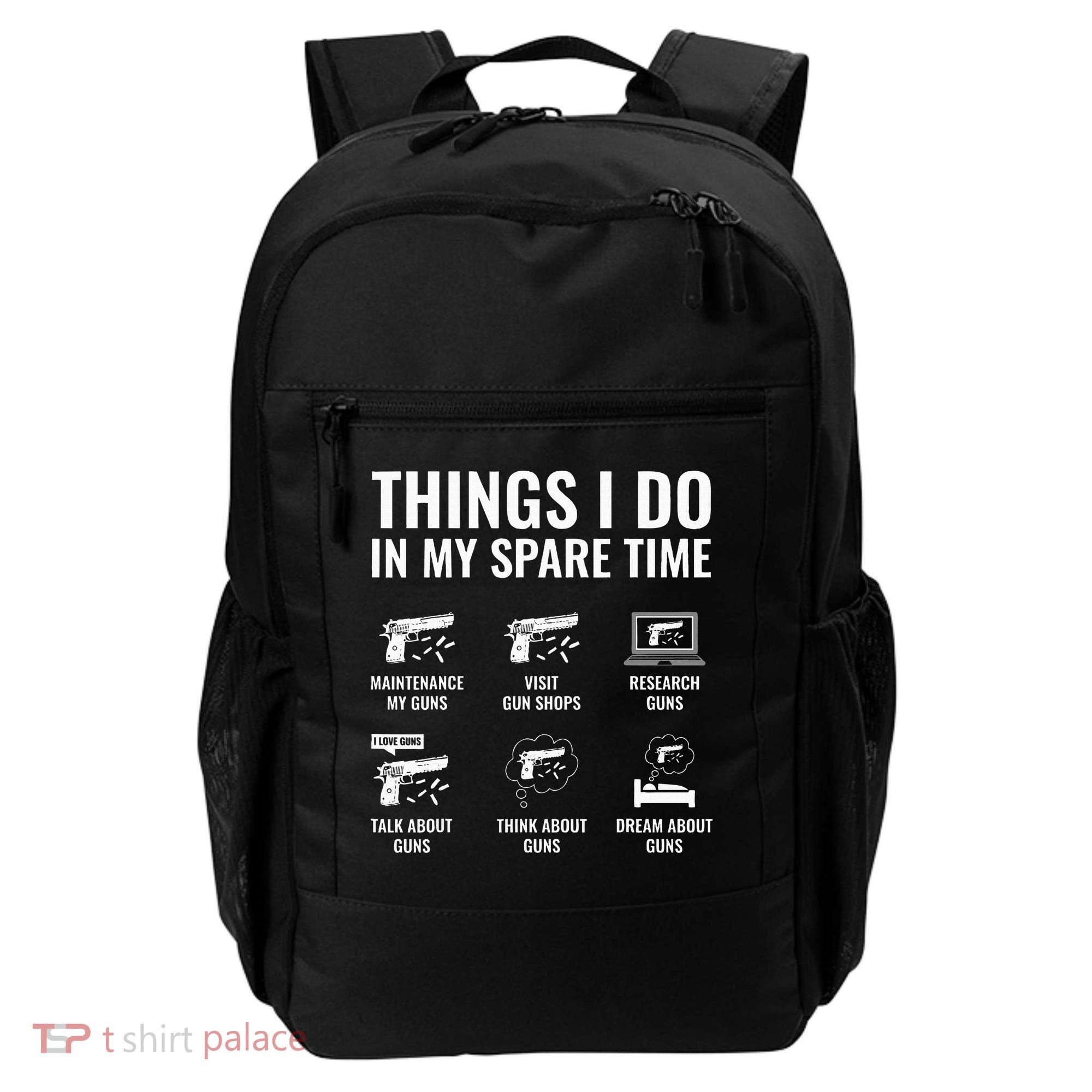 Things I Do In My Spare Time Funny Gun Lover Gun Enthusiast Backpack