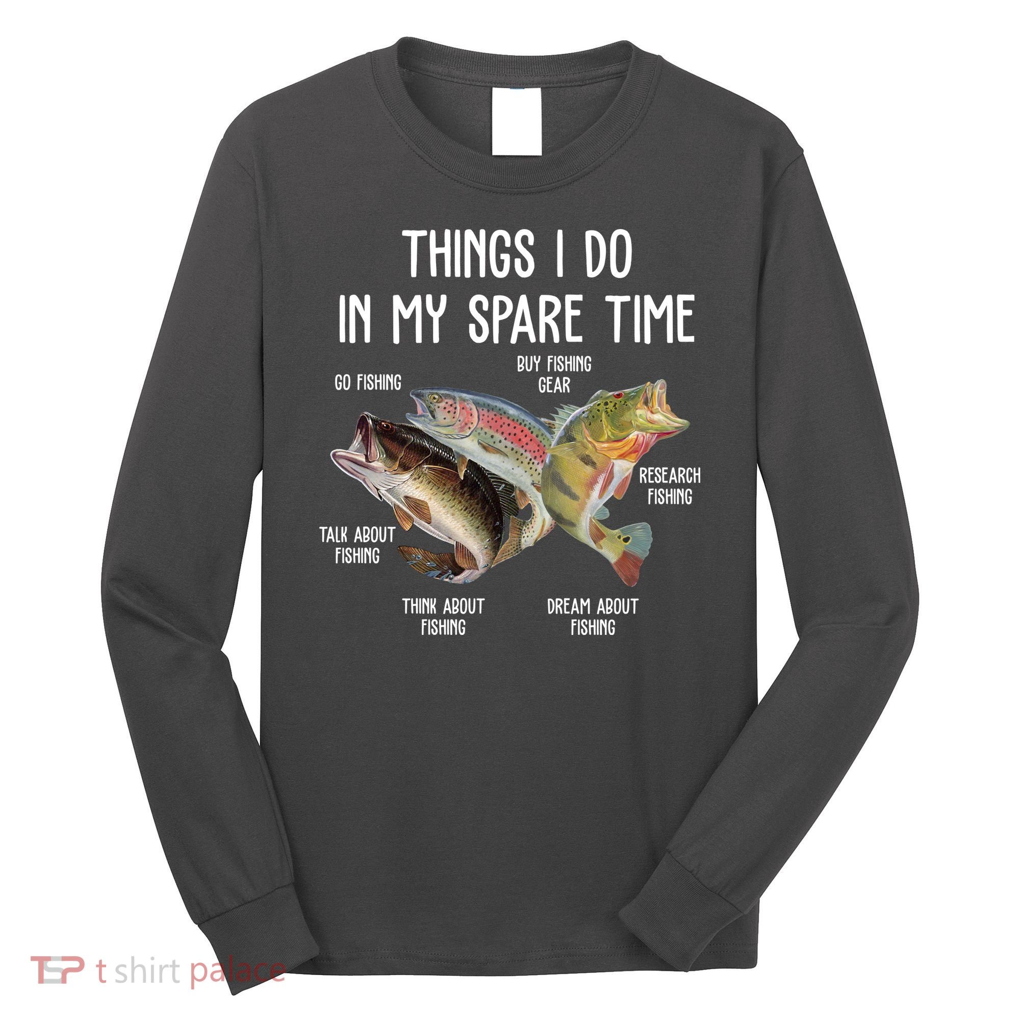 Thing I Do In My Spare Time Fishing Funny Long Sleeve Shirt