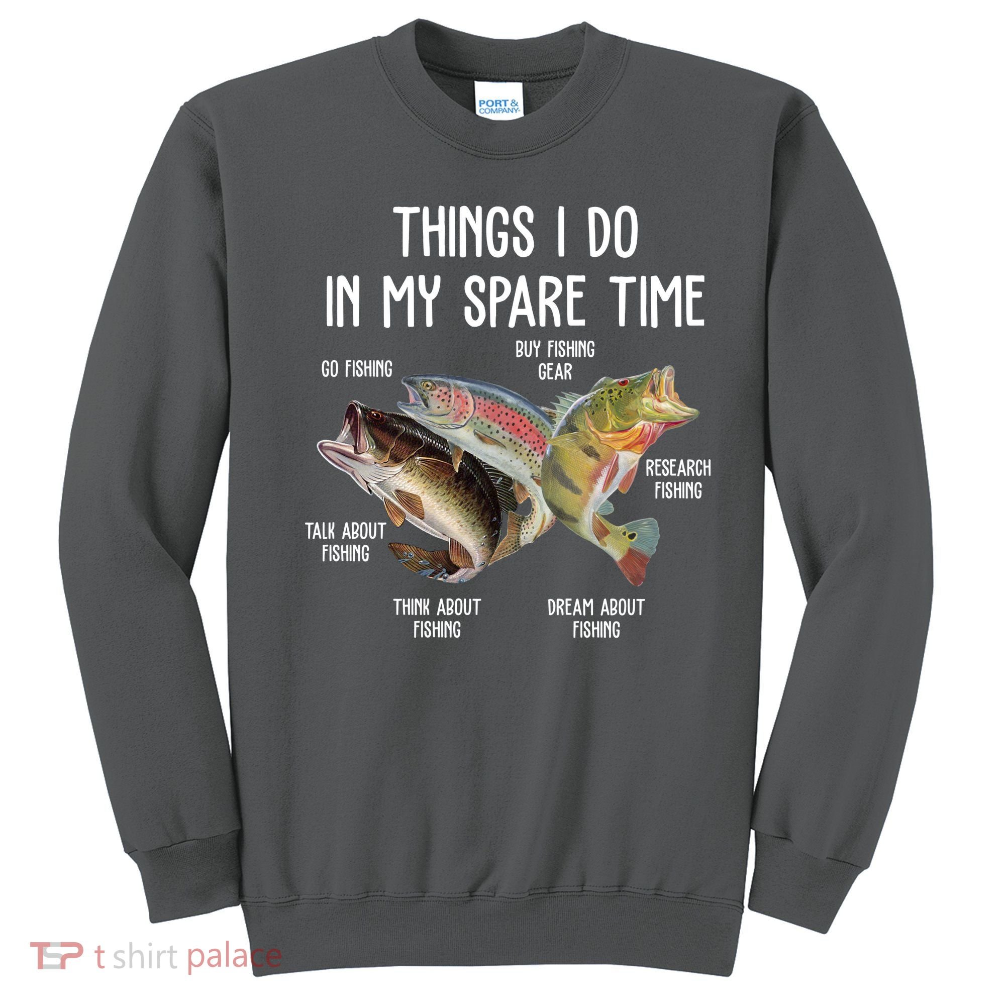 Thing I Do In My Spare Time Fishing Funny Sweatshirt
