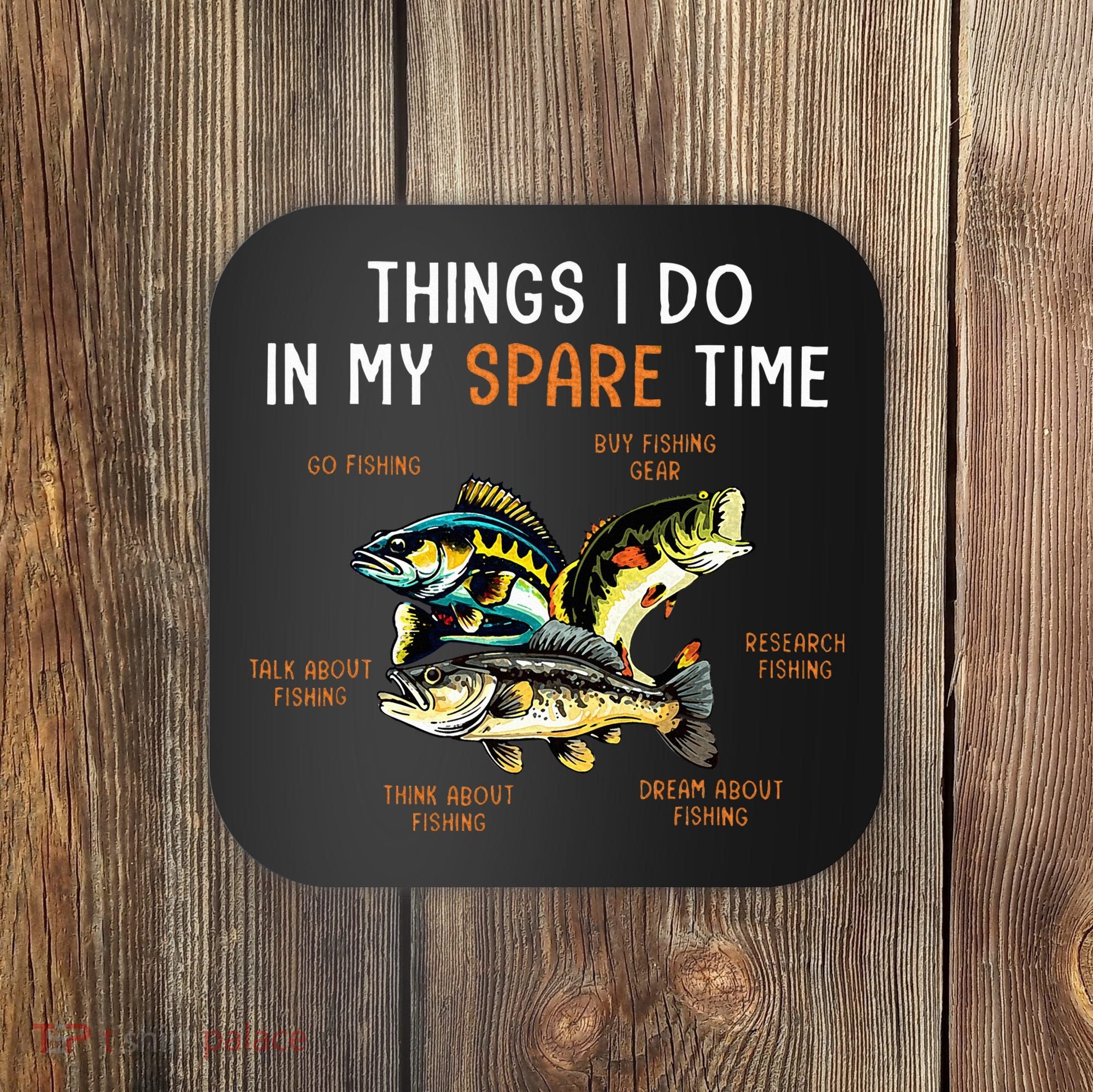 Things I Do In My Spare Time Funny Fishing Things Coaster