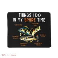 Things I Do In My Spare Time Funny Fishing Things Mousepad thumb 0