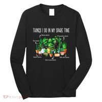 Things I Do In My Spare Time Plant Funny Gardener Gardening Long Sleeve Shirt thumb 0