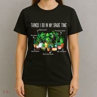 Things I Do In My Spare Time Plant Funny Gardener Gardening T-Shirt thumb 4