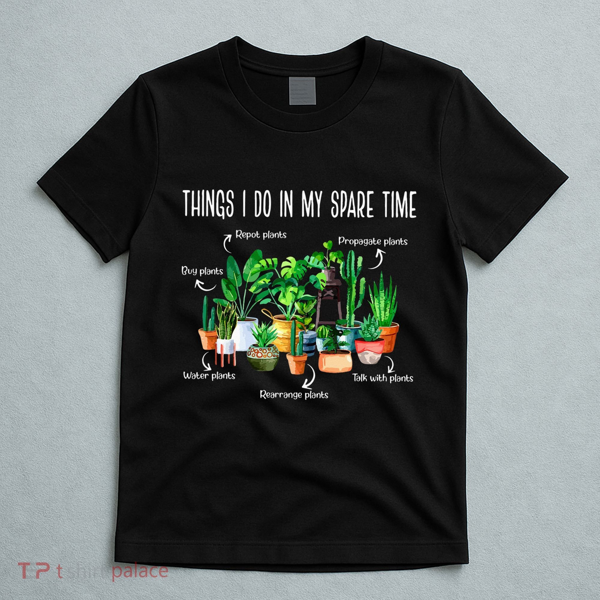 Things I Do In My Spare Time Plant Funny Gardener Gardening T-Shirt