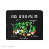 Things I Do In My Spare Time Plant Funny Gardener Gardening Mousepad thumb 0