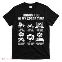 Things I Do In My Spare Time Funny Dirt Bike Motocross Biker T-Shirt thumb 0