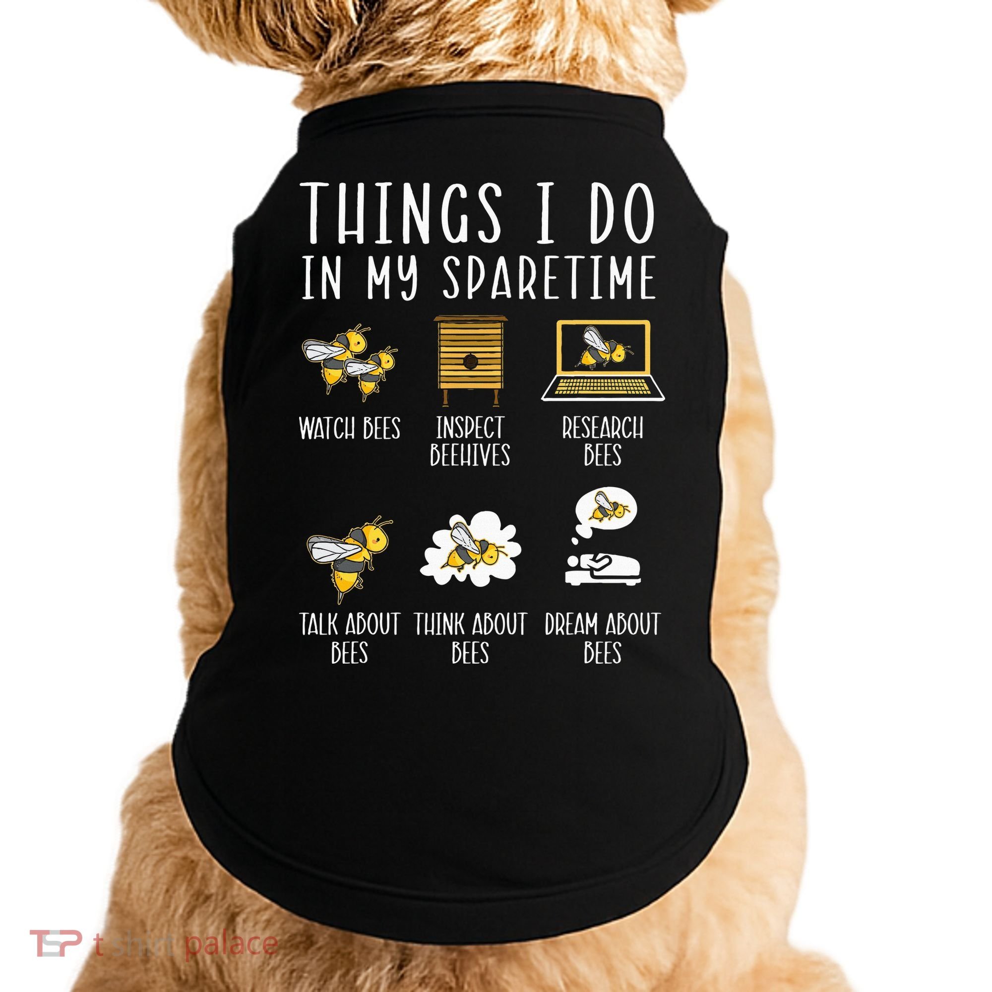 Things I Do In My Spare Time Beekeeper Beekeeping Apiarist Doggie Tank