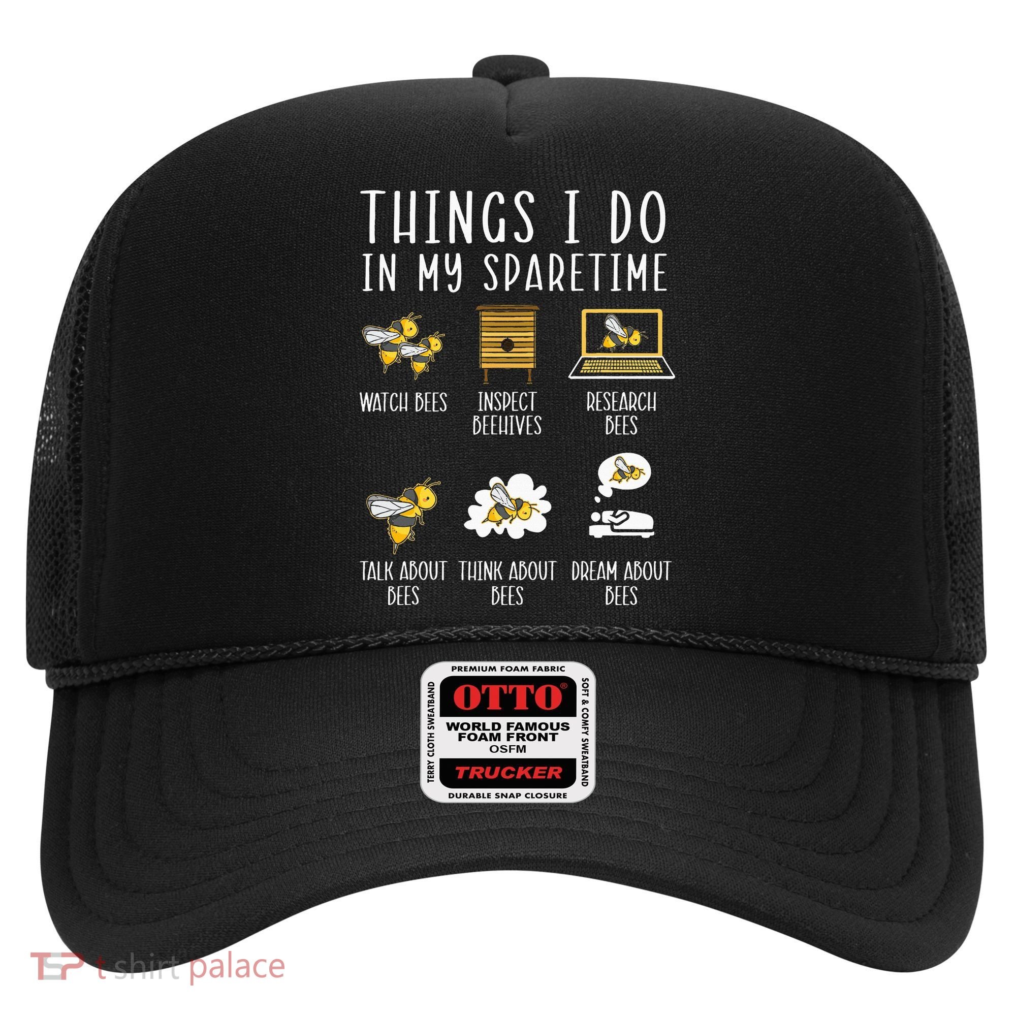Things I Do In My Spare Time Beekeeper Beekeeping Apiarist Hat