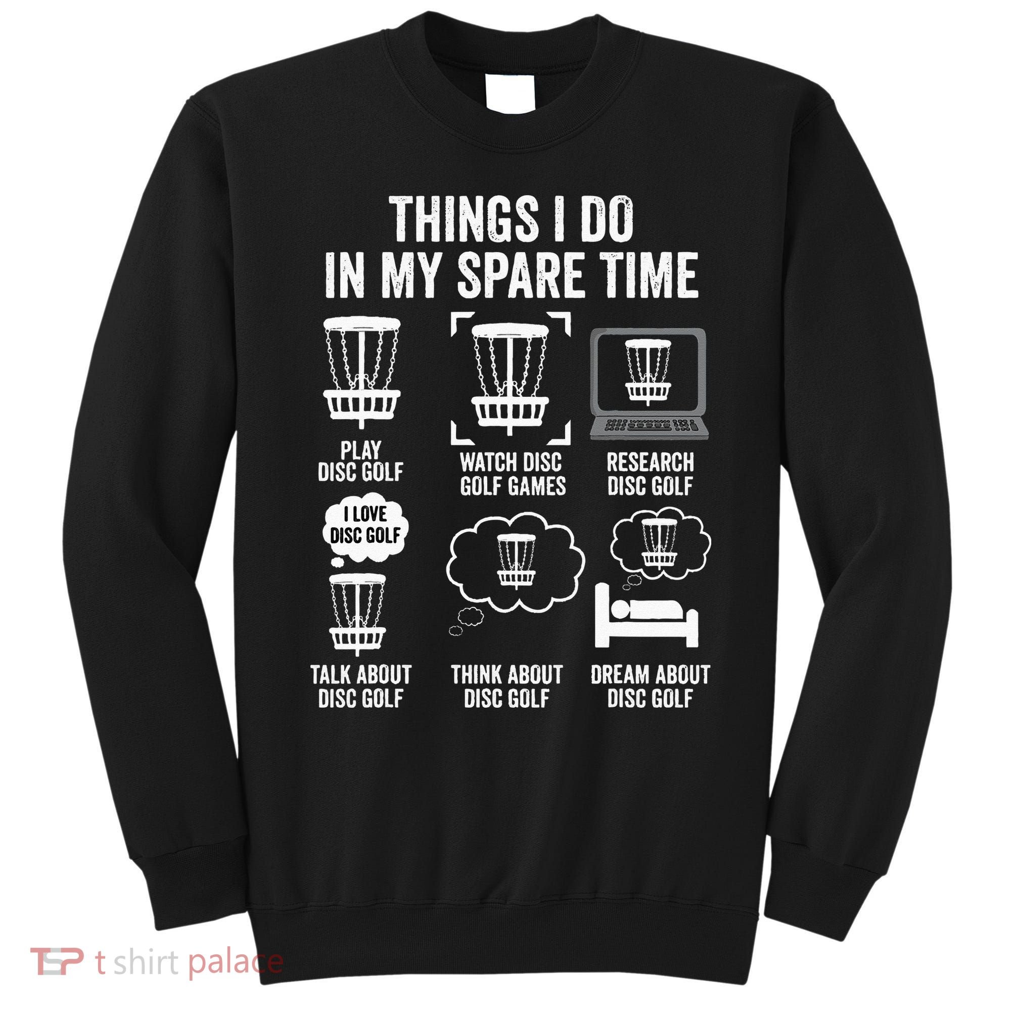 Things I Do In My Spare Time Disc Golf funny Gift Player Sweatshirt