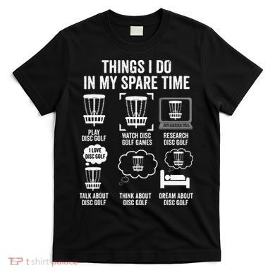 Things I Do In My Spare Time Disc Golf funny Gift Player T-Shirt