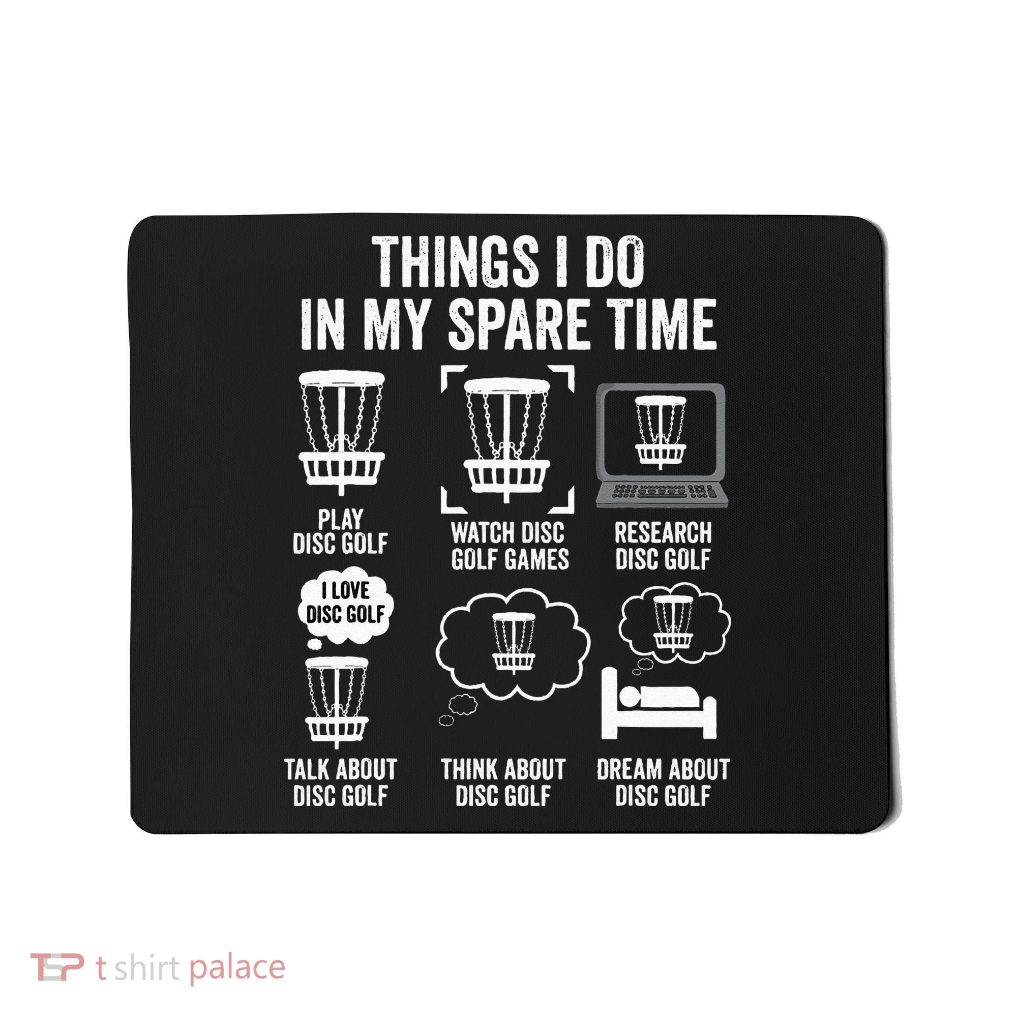 Things I Do In My Spare Time Disc Golf funny Gift Player Mousepad