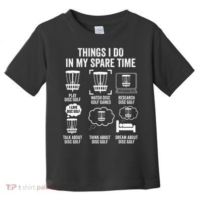 Things I Do In My Spare Time Disc Golf funny Gift Player Toddler T-Shirt