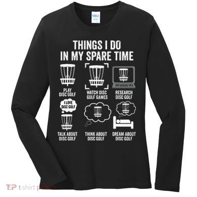 Things I Do In My Spare Time Disc Golf funny Gift Player Women's Long Sleeve Shirt