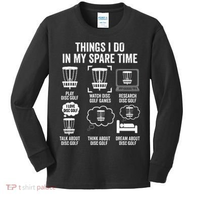 Things I Do In My Spare Time Disc Golf funny Gift Player Kids Long Sleeve Shirt