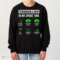 Things I Do In My Spare Time Trading Funny Crypto Investing Women's Sweatshirt thumb 0