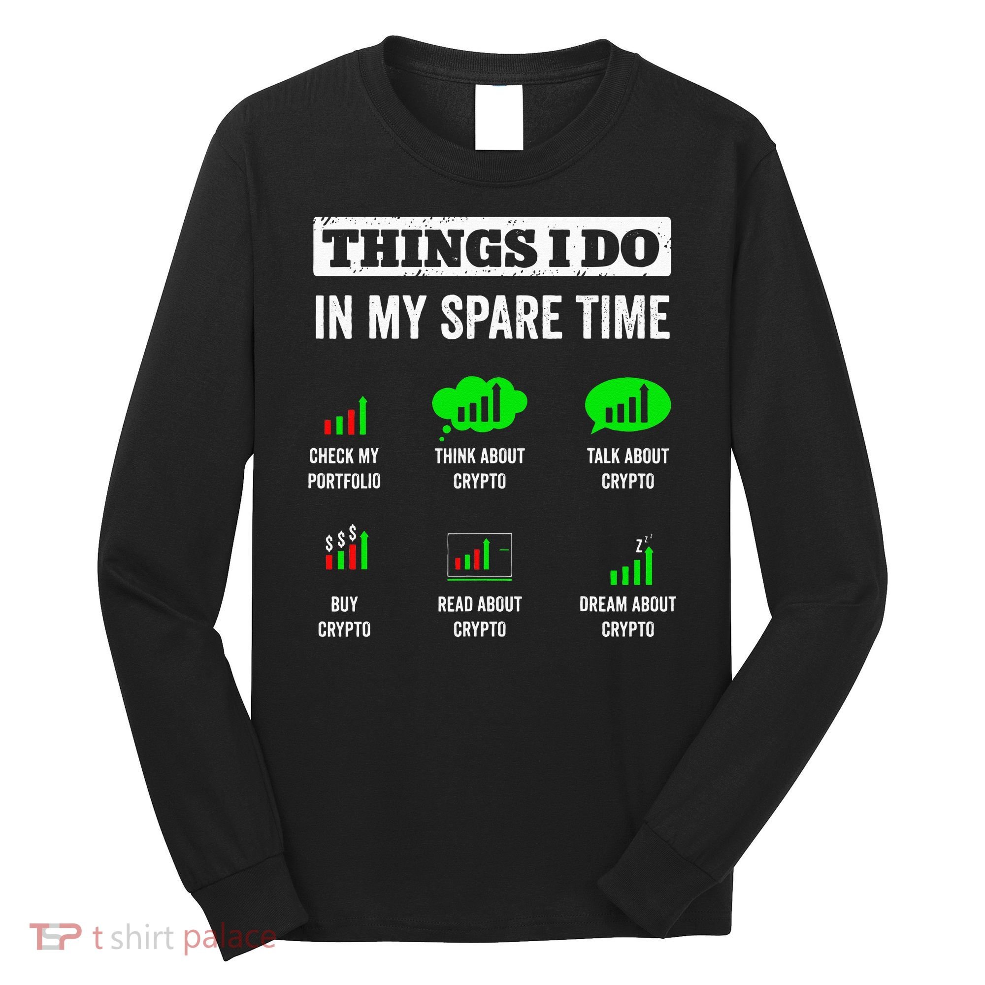 Things I Do In My Spare Time Trading Funny Crypto Investing Long Sleeve Shirt